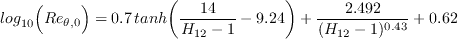 {log}_{10} \Big(Re_{\theta ,0} \Big) = 0.7 \, {tanh} \bigg(\frac{14}{H_{12} - 1} - 9.24 \bigg) + \frac{2.492}{(H_{12} - 1)^{0.43}} + 0.62
