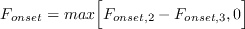 F_{onset} = {max} \Big[ F_{onset,2} - F_{onset,3}, 0 \Big]
