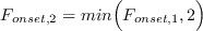 F_{onset,2} = {min}\Big(F_{onset,1},2 \Big)
