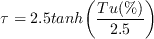 \tau =2.5 {tanh}\bigg(\frac{Tu(\%)}{2.5}\bigg)