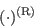 (\cdot)^{(\mathrm{\tiny R})}