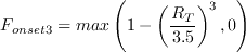 F_{onset3} = \text{max}\left( 1 - \left(\frac{R_T}{3.5}\right)^3, 0\right)