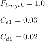  \begin{array}{l}
    F_{length} = 1.0\\[0.5cm]
    C_{e1} = 0.03\\[0.5cm]
    C_{d1} = 0.02
  \end{array} 