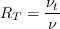 R_T = \frac{\nu_t}{\nu}