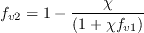 f_{v2} = 1- \frac{\chi}{\left( 1 + \chi f_{v1}\right)}