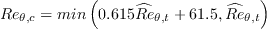 Re_{\theta,c} = min \left( 0.615 \widehat{Re}_{\theta,t} + 61.5 , \widehat{Re}_{\theta,t} \right)