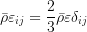 \bar{\rho}\varepsilon_{ij}=\frac{2}{3}\bar{\rho}\varepsilon\delta_{ij}