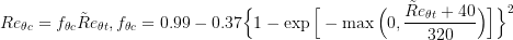 Re_{\theta c}=f_{\theta c}\tilde{R}e_{\theta t},
f_{\theta c}=0.99-0.37\Big\{1-\exp\Big[-\max\Big(0,\frac{\tilde{R}e_{\theta t}+40}{320}\Big)\Big]\Big\}^2