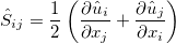 \hat{S}_{i j}=\frac{1}{2}\left(\frac{\partial \hat{u}_i}{\partial x_j}+\frac{\partial \hat{u}_j}{\partial x_i}\right)