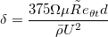 \delta=\frac{375\Omega\mu\tilde{R}e_{\theta t}d}{\bar{\rho }U^2}