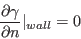\frac{\partial \gamma}{\partial n} \vert _{wall} = 0