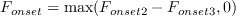 F_{onset}=\max (F_{onset2}-F_{onset3},0)