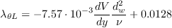 \lambda _{\theta L}=-7.57\cdot
10^{-3}\frac{dV}{dy}\frac{d_{w}^{2}}{\nu }+0.0128