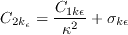 C_{2k_{\epsilon}}=\frac{C_{1k\epsilon }}{\kappa ^{2}}+ \sigma _{k\epsilon }
