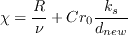 \chi =\frac{R}{\nu} +Cr_{0}\frac{k_{s}}{d_{new}}