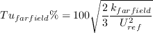 Tu_{farfield}\% = 100 \sqrt{\frac{2}{3} \frac{k_{farfield}}{U_{ref}^2}}