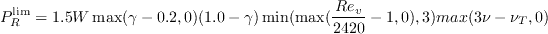 P_{R}^{\lim }=1.5W\max (\gamma -0.2, 0)(1.0-\gamma )\min (\max
(\frac{Re_{v}}{2420}-1, 0), 3)max(3\nu- \nu_{T}, 0)