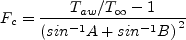 F_c=\frac{T_{aw}/T_\infty-1}{\left(sin^{-1}A+sin^{-1}B)\right^2}