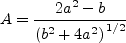 A=\frac{2a^{2}-b}{\left(b^{2}+4a^{2})\right^{1/2}
