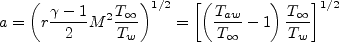 a=\left(r\frac{\gamma-1}{2}M^{2}\frac{T_\infty}{T_w}\right)^{1/2}=\left[\left(\frac{T_{aw}}{T_\infty}-1\right)\frac{T_\infty}{T_w}\right]^{1/2}