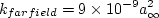k_{farfield} = 9 \times 10^{-9} a_{\infty}^2