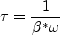 \tau = \frac{1}{\beta^* \omega}