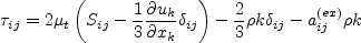 \tau_{ij} = 2 \mu_t \left(S_{ij} - \frac{1}{3} \frac{\partial u_k}{\partial x_k} \delta_{ij} \right) -
\frac{2}{3} \rho k \delta_{ij} - a_{ij}^{(ex)} \rho k