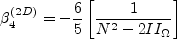 \beta_4^{(2D)} = - \frac{6}{5} \left[\frac{1}{N^2 - 2 II_{\Omega} } \right]
