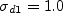 \sigma_{d 1} = 1.0