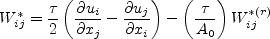 W_{ij}^* = \frac{\tau}{2} \left( \frac{\partial u_i}{\partial x_j} - \frac{\partial u_j}{\partial x_i} \right)
- \left( \frac{\tau}{A_0} \right) W_{ij}^{*(r)}