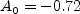 A_0 = -0.72
