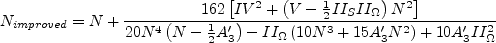 N_{improved} = N + \frac{162 \left[ IV^2 + \left( V - \frac{1}{2} II_S II_{\Omega} \right) N^2 \right]}
  {20 N^4 \left( N - \frac{1}{2} A_3' \right) - II_{\Omega} \left( 10 N^3 + 15 A_3' N^2 \right)
  + 10 A_3' II_{\Omega}^2}