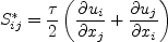 S_{ij}^* = \frac{\tau}{2} \left( \frac{\partial u_i}{\partial x_j} + \frac{\partial u_j}{\partial x_i} \right)