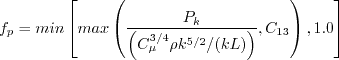 f_p=min\left[ max\left(\frac{\cal P_k}{\left(C_{\mu}^{3/4} \rho k^{5/2}/(kL) \right)}
 , C_{13} \right) , 1.0 \right]