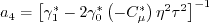 a_4 = \left[ \gamma_1^* - 2 \gamma_0^* \left( -C_{\mu}^* \right) \eta^2 \tau^2 \right]^{-1}