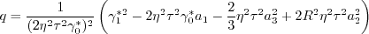 q = \frac{1}{(2 \eta^2 \tau^2 \gamma_0^*)^2} \left( \gamma_1^{*2} - 2 \eta^2 \tau^2 \gamma_0^* a_1
-\frac{2}{3} \eta^2 \tau^2 a_3^2 + 2 R^2 \eta^2 \tau^2 a_2^2 \right)