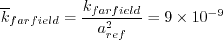 \overline k_{farfield} = \frac{k_{farfield}}{a_{ref}^2} = 9 \times 10^{-9}
