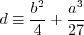 d \equiv \frac{b^2}{4} + \frac{a^3}{27}