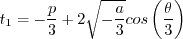 t_1 = -\frac{p}{3} + 2 \sqrt{-\frac{a}{3} } {\rm cos} \left( \frac{\theta}{3} \right)