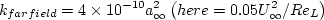 k_{farfield} = 4 \times 10^{-10} a_{\infty}^2 \left(here = 0.05 U_{\infty}^2/Re_L \right)