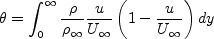 \theta = \int_0^{\infty} \frac{\rho}{\rho_{\infty}}
\frac{u}{U_{\infty}} \left( 1 - \frac{u}{U_{\infty}} \right) dy