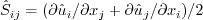 \hat S_{ij} = (\partial \hat u_i / \partial x_j +
\partial \hat u_j / \partial x_i) / 2