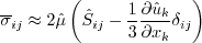 \overline\sigma_{ij} \approx 2 \hat \mu \left( \hat S_{ij} - \frac{1}{3} 
\frac{\partial \hat u_k}{\partial x_k}\delta_{ij} \right)