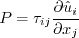 P = \tau_{ij} \frac{\partial \hat u_i}{\partial x_j}