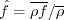 \hat f = \overline{\rho f}/\overline\rho