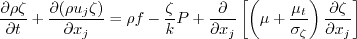 \frac{\partial \rho \zeta}{\partial t} +
\frac{\partial (\rho u_j \zeta)}{\partial x_j} = \rho f - \frac{\zeta}{k}P +
\frac{\partial}{\partial x_j} \left[
\left( \mu + \frac{\mu_t}{\sigma_{\zeta}} \right) \frac{\partial \zeta}{\partial x_j} \right]