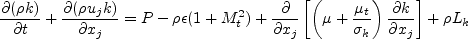 \frac{\partial (\rho k)}{\partial t} + \frac{\partial (\rho u_j k)}{\partial x_j}
  = \cal P - \rho \epsilon (1 + M_t^2)  + \frac{\partial}{\partial x_j}
  \left[\left(\mu + \frac{\mu_t}{\sigma_k} \right)\frac{\partial k}{\partial x_j}\right]
  + \rho L_k