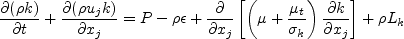 \frac{\partial (\rho k)}{\partial t} + \frac{\partial (\rho u_j k)}{\partial x_j}
  = \cal P - \rho \epsilon  + \frac{\partial}{\partial x_j}
  \left[\left(\mu + \frac{\mu_t}{\sigma_k} \right)\frac{\partial k}{\partial x_j}\right]
  + \rho L_k