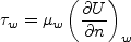 \tau_w = \mu_w \left( \frac{\partial U}{\partial n} \right)_w