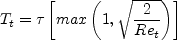 T_t = \tau \left[ {\rm max} \left( 
   1, \sqrt{\frac{2}{Re_t}} \right) \right]